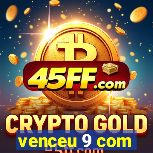 venceu 9 com